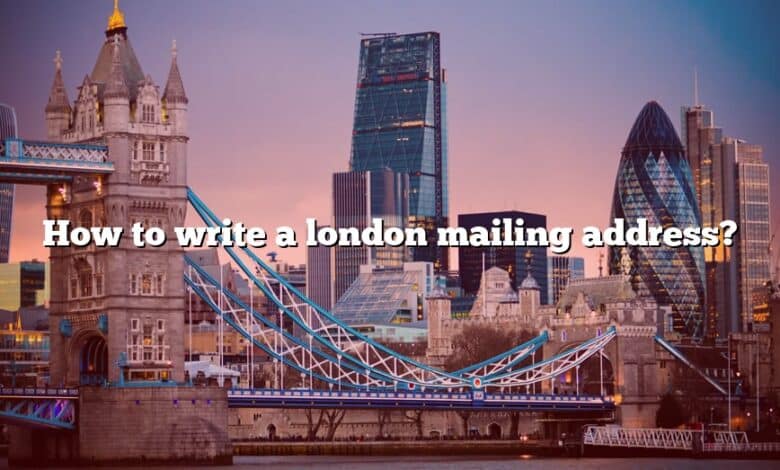 How to write a london mailing address?