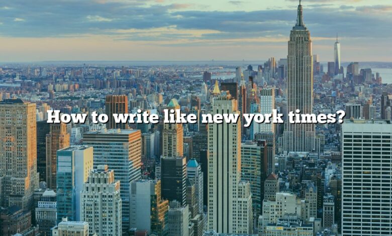 How to write like new york times?