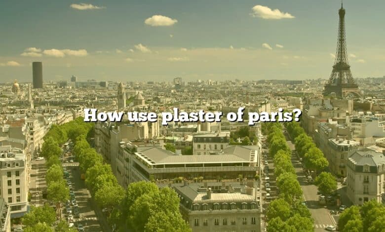 How use plaster of paris?