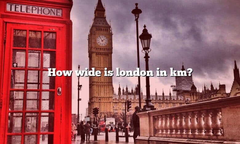 How wide is london in km?