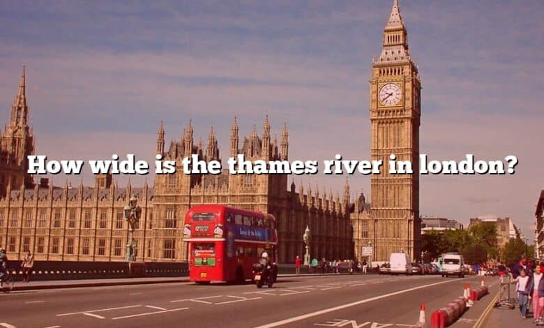 How wide is the thames river in london?
