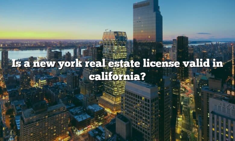 Is a new york real estate license valid in california?