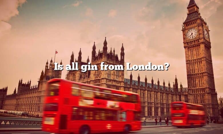Is all gin from London?