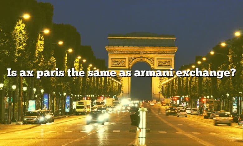 Is ax paris the same as armani exchange?