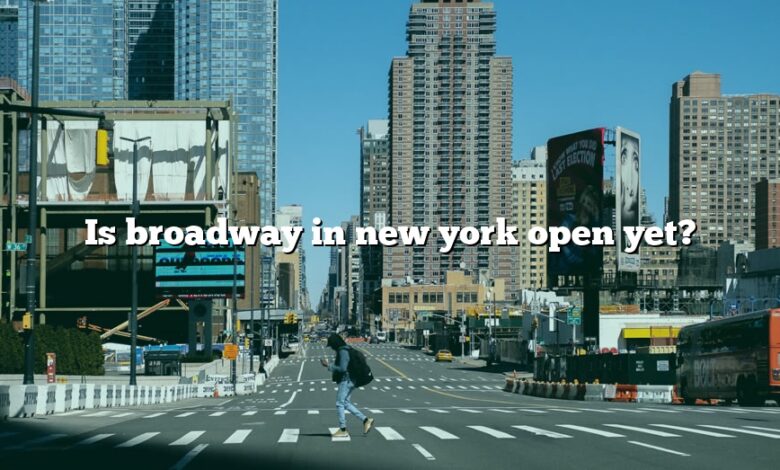 Is broadway in new york open yet?