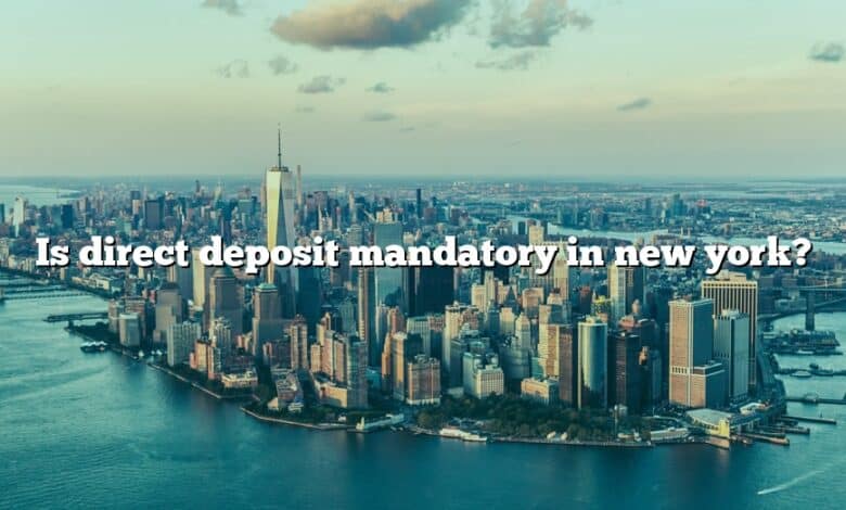 Is direct deposit mandatory in new york?