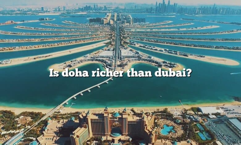 Is doha richer than dubai?