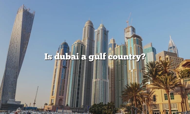 Is dubai a gulf country?