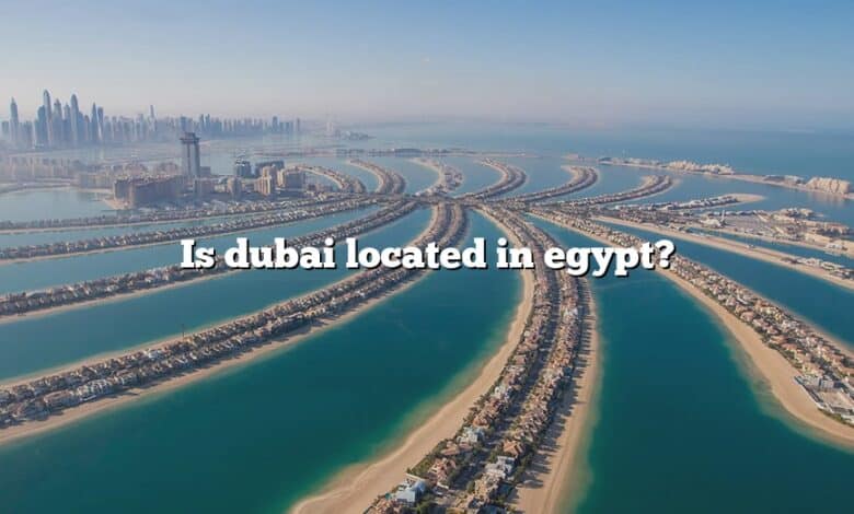 Is dubai located in egypt?