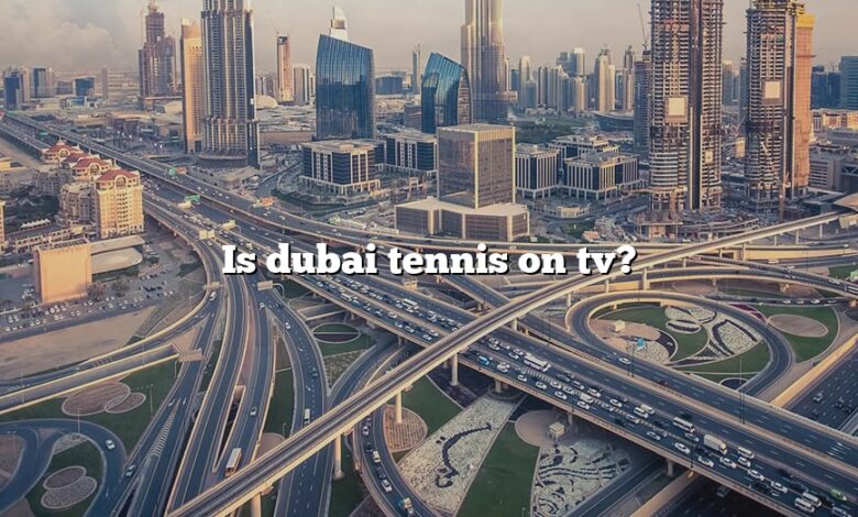 Is dubai tennis on tv?