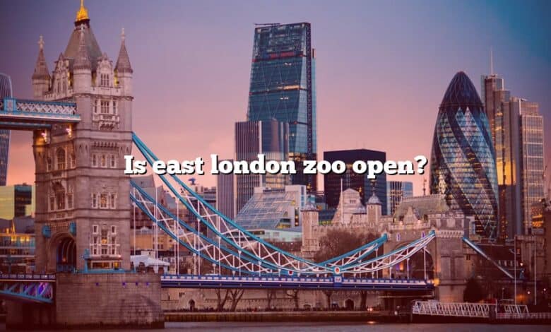 Is east london zoo open?