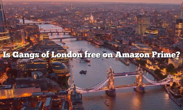 Is Gangs of London free on Amazon Prime?