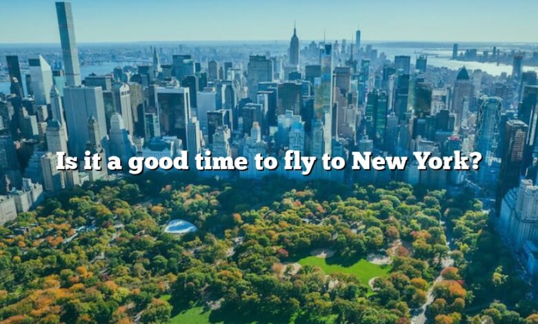 Is it a good time to fly to New York?