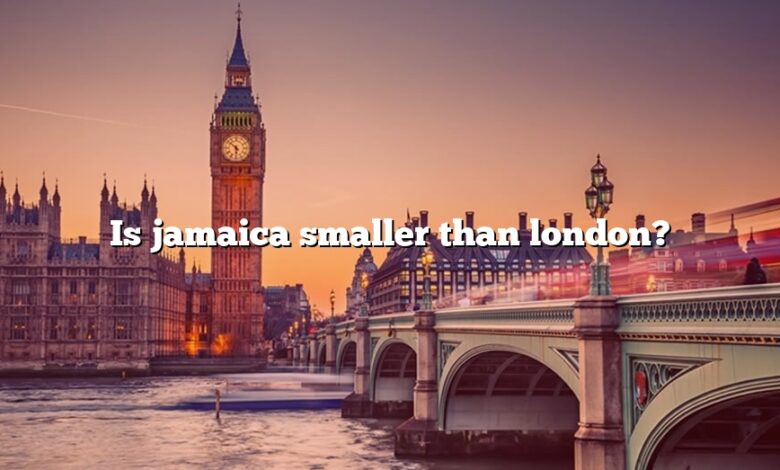 Is jamaica smaller than london?