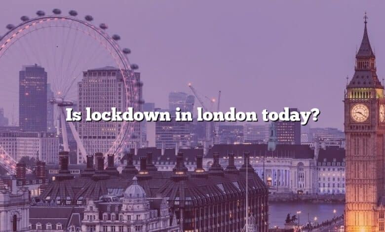 Is lockdown in london today?