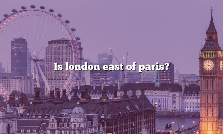 Is london east of paris?