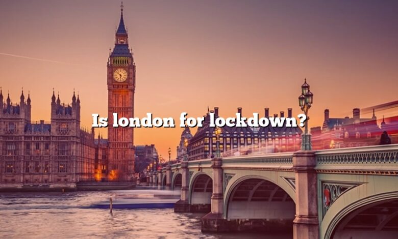 Is london for lockdown?