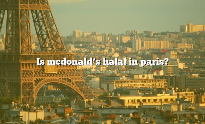 Is mcdonald’s halal in paris?