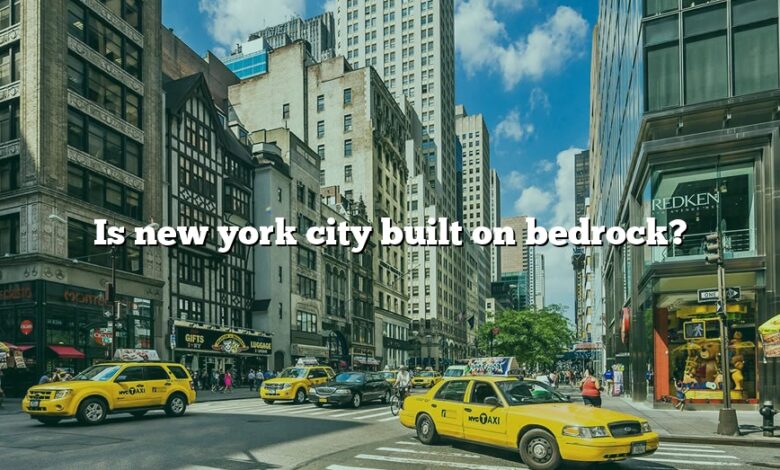 Is new york city built on bedrock?