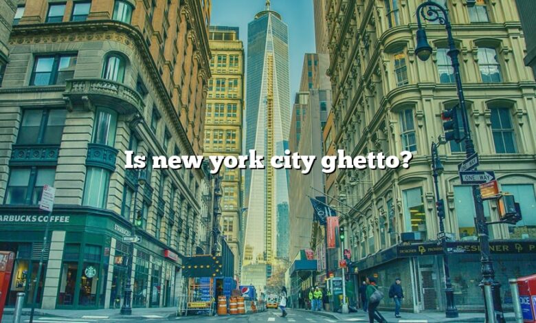 Is new york city ghetto?
