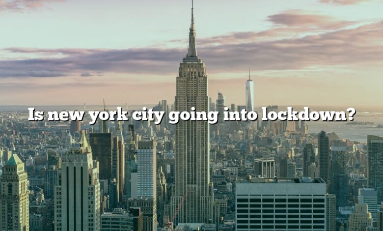 Is new york city going into lockdown?