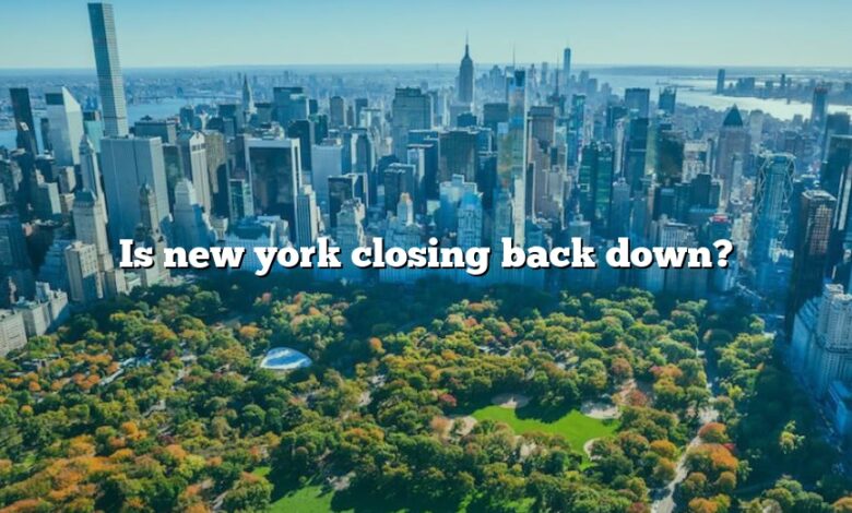 Is new york closing back down?
