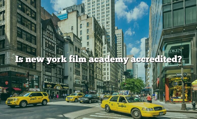 Is new york film academy accredited?