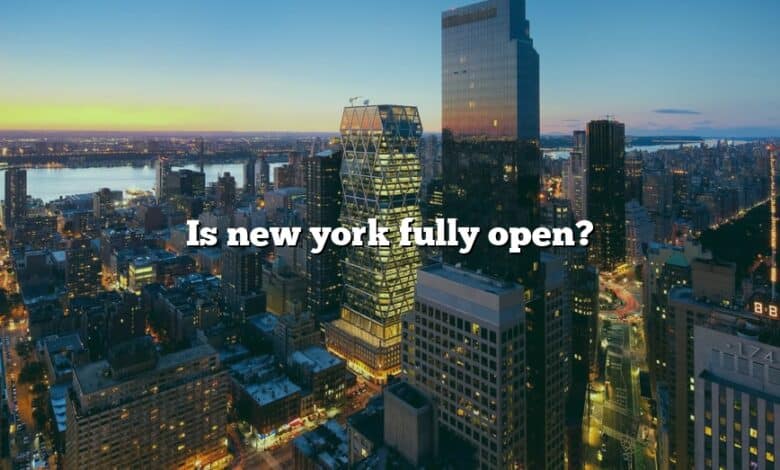 Is new york fully open?