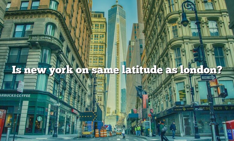Is new york on same latitude as london?