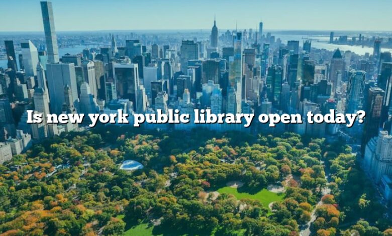 Is new york public library open today?