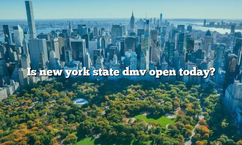 Is new york state dmv open today?