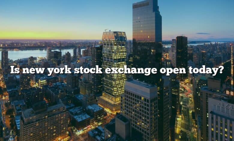 Is new york stock exchange open today?