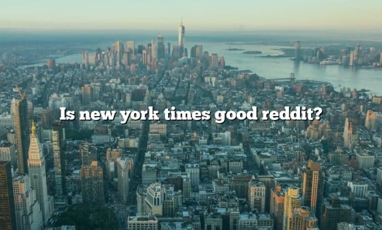 Is new york times good reddit?