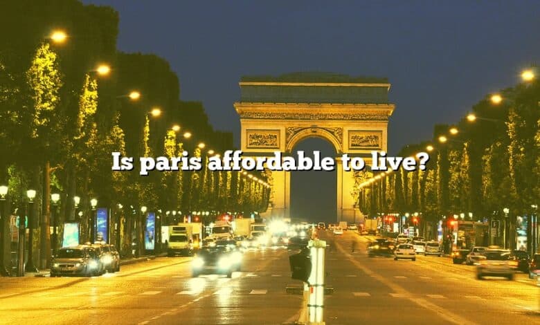 Is paris affordable to live?
