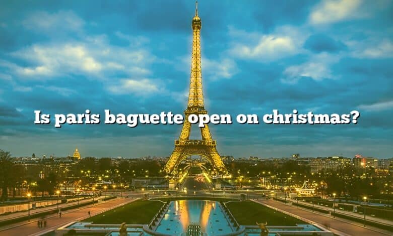 Is paris baguette open on christmas?