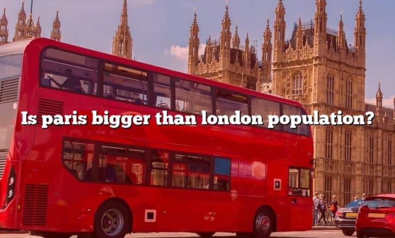 Is paris bigger than london population?