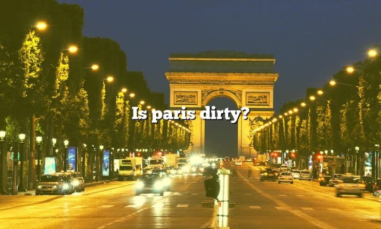 Is paris dirty?