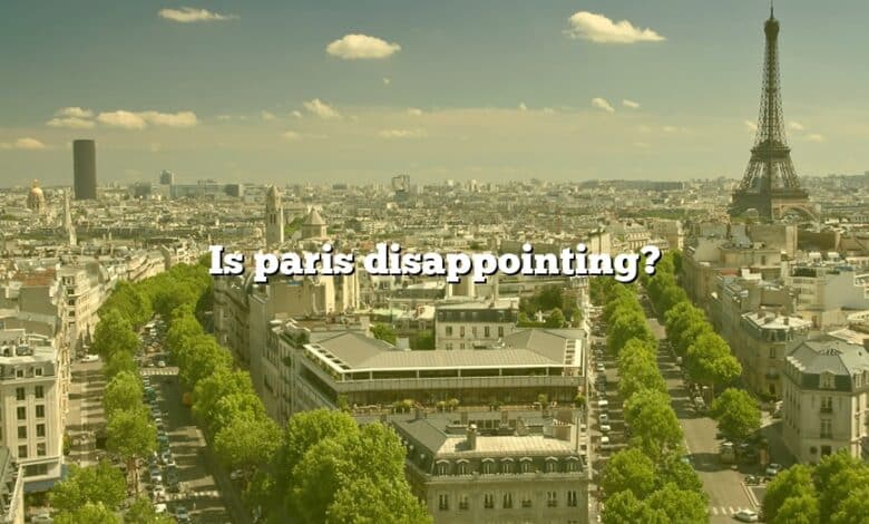 Is paris disappointing?
