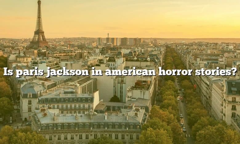 Is paris jackson in american horror stories?