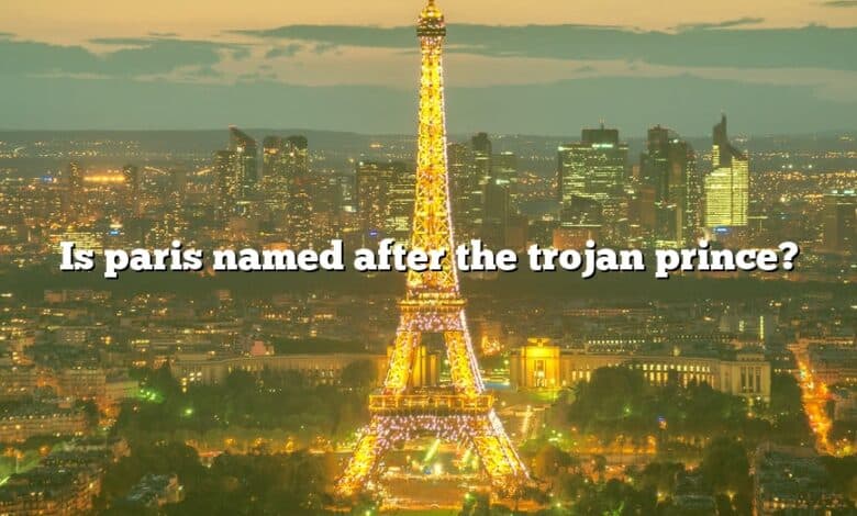 Is paris named after the trojan prince?