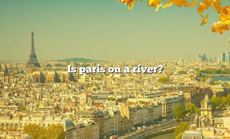 Is paris on a river?