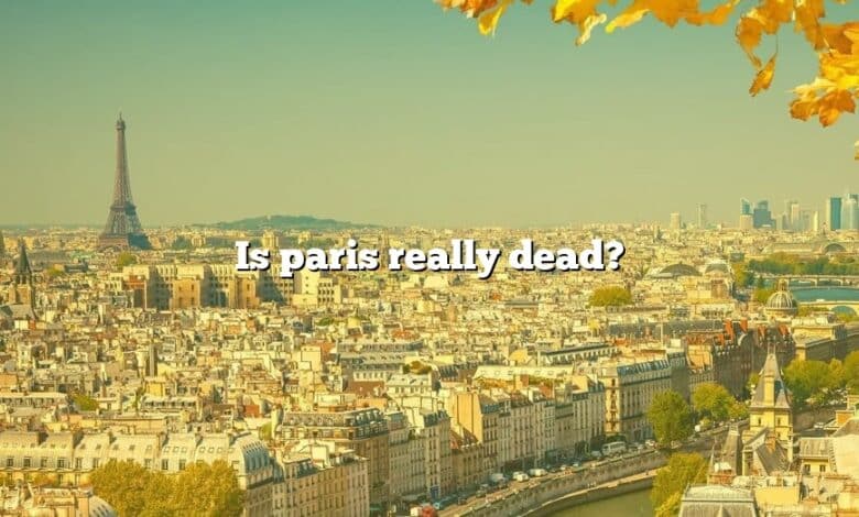 Is paris really dead?