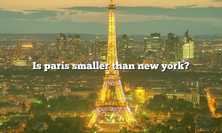 Is paris smaller than new york?