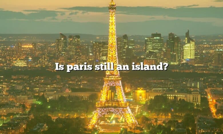 Is paris still an island?