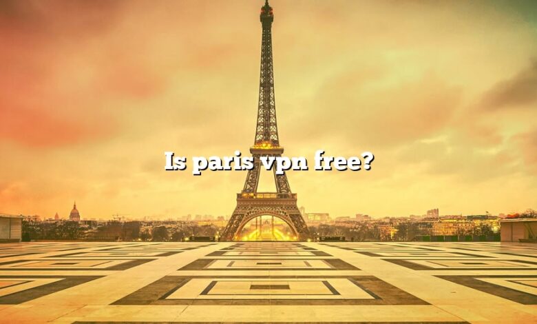 Is paris vpn free?