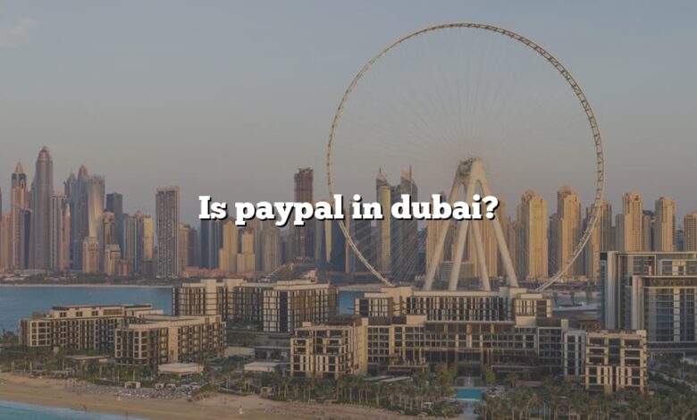 Is paypal in dubai?