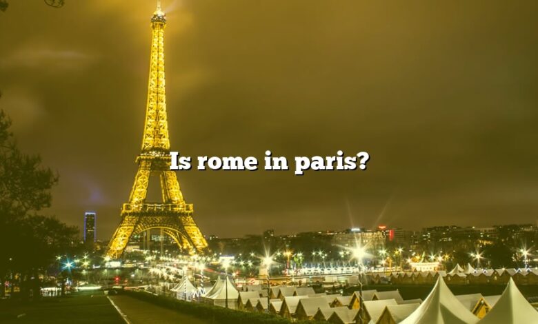 Is rome in paris?