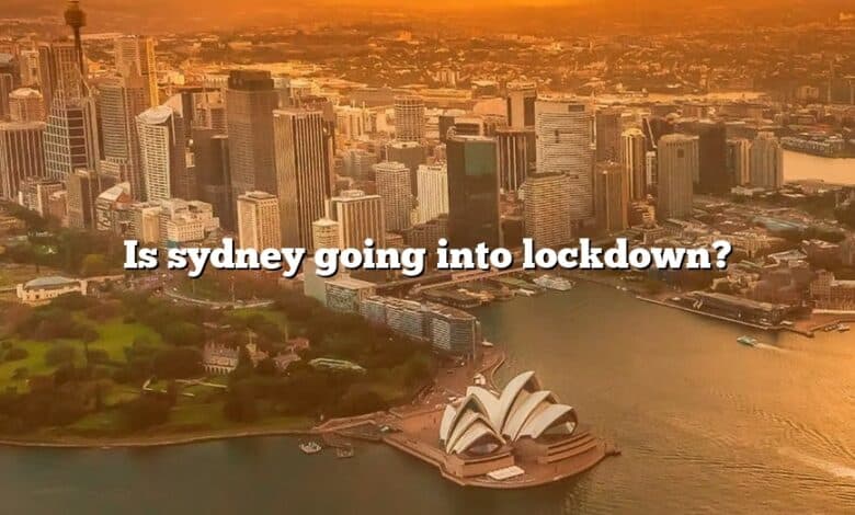 Is sydney going into lockdown?