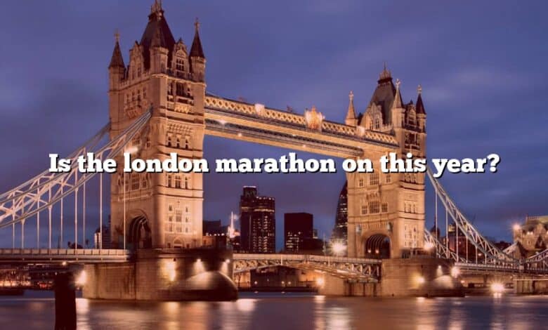 Is the london marathon on this year?