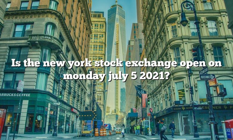 Is the new york stock exchange open on monday july 5 2021?